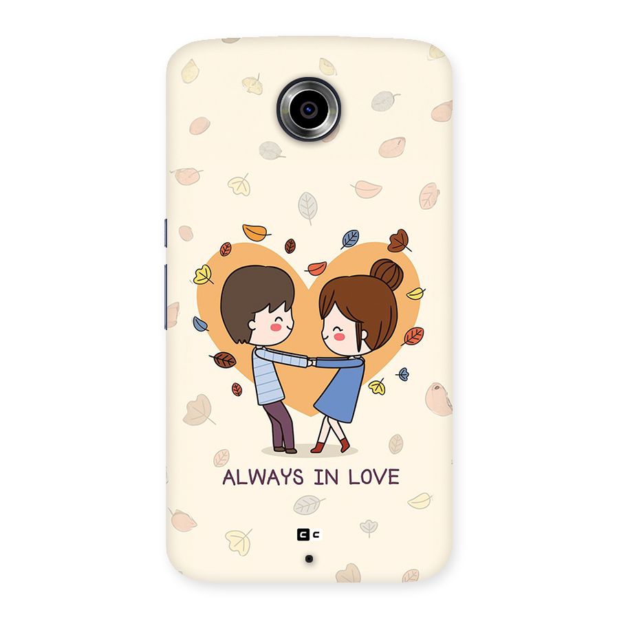 Always In Love Back Case for Google Nexus 6