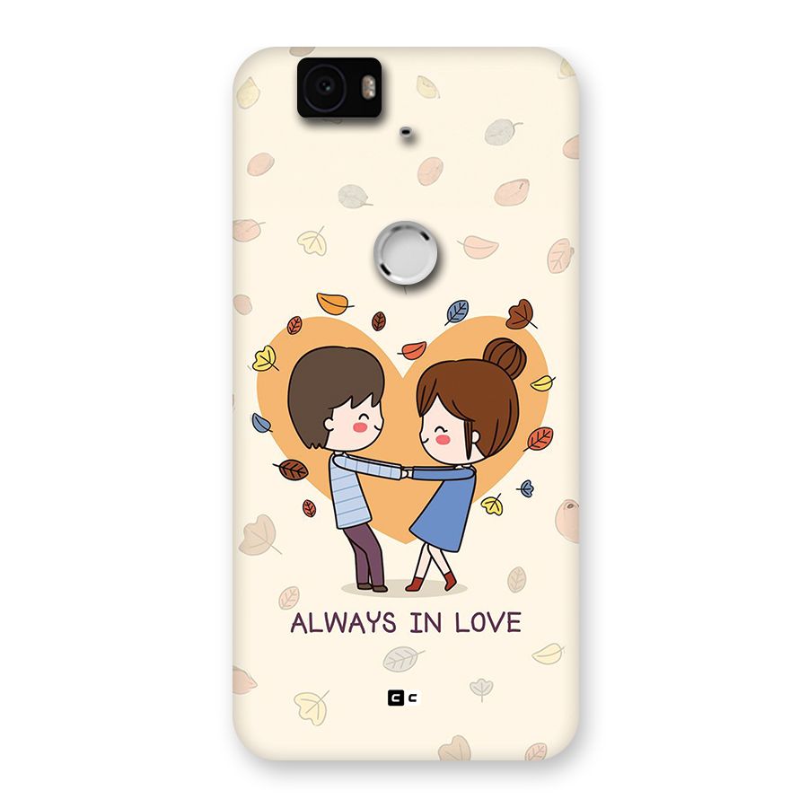 Always In Love Back Case for Google Nexus 6P