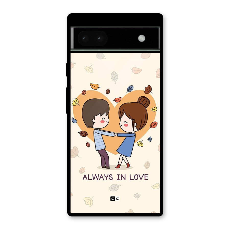 Always In Love Glass Back Case for Google Pixel 6a
