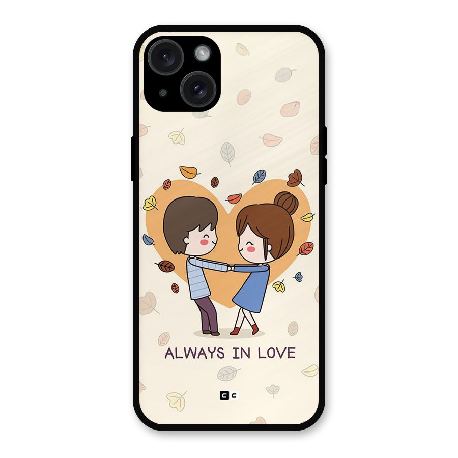 Always In Love Metal Back Case for iPhone 15 Plus
