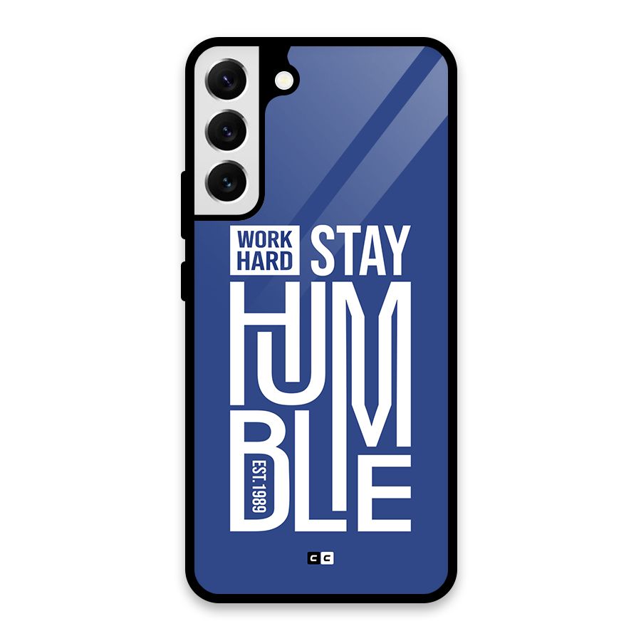 Always Stay Humble Glass Back Case for Galaxy S22 Plus 5G