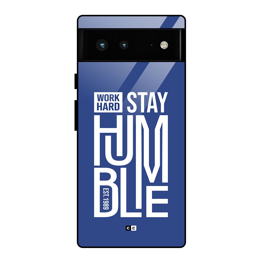 Always Stay Humble Glass Back Case for Google Pixel 6