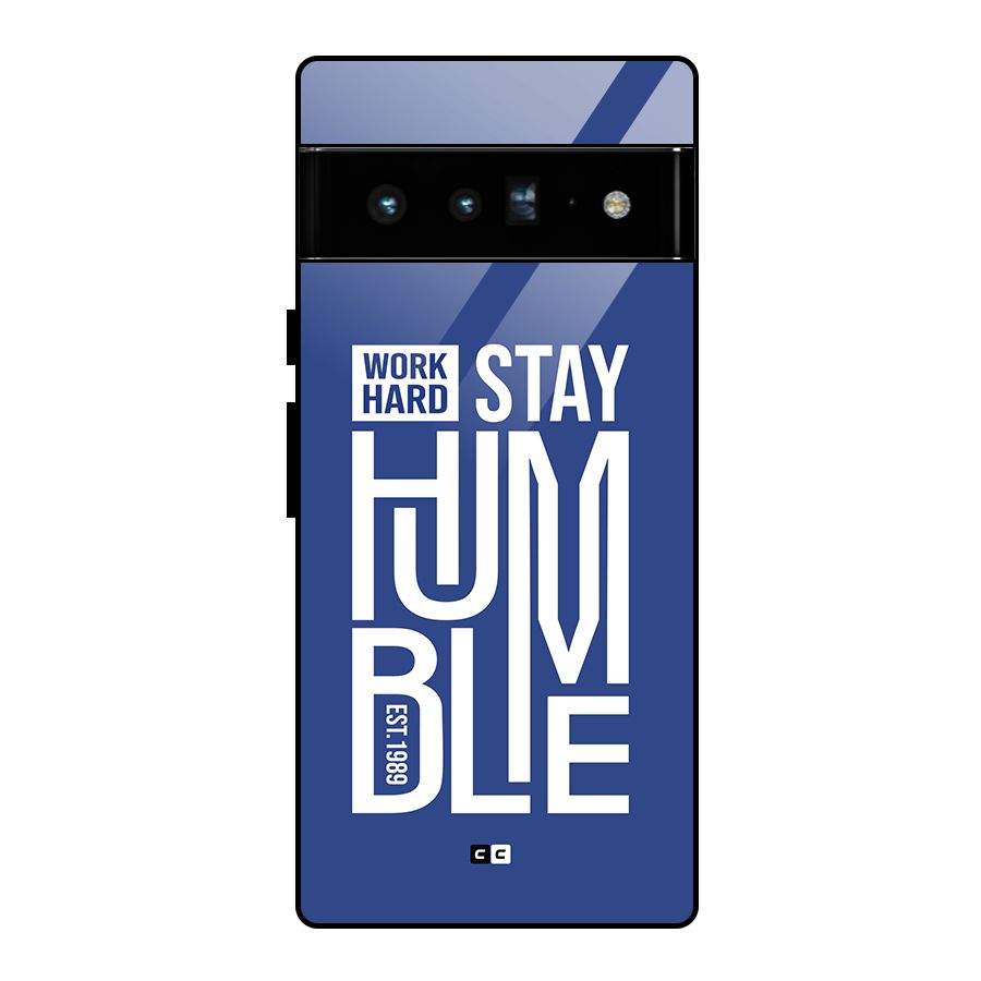 Always Stay Humble Glass Back Case for Google Pixel 6 Pro