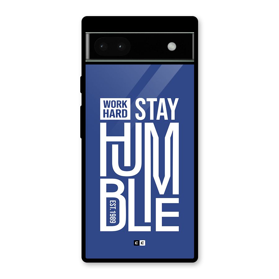 Always Stay Humble Glass Back Case for Google Pixel 6a