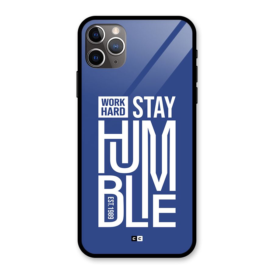 Always Stay Humble Glass Back Case for iPhone 11 Pro Max