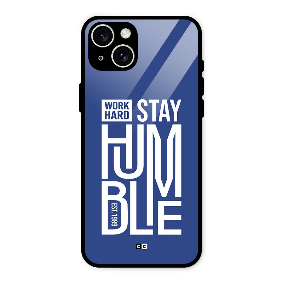 Always Stay Humble Glass Back Case for iPhone 15 Plus
