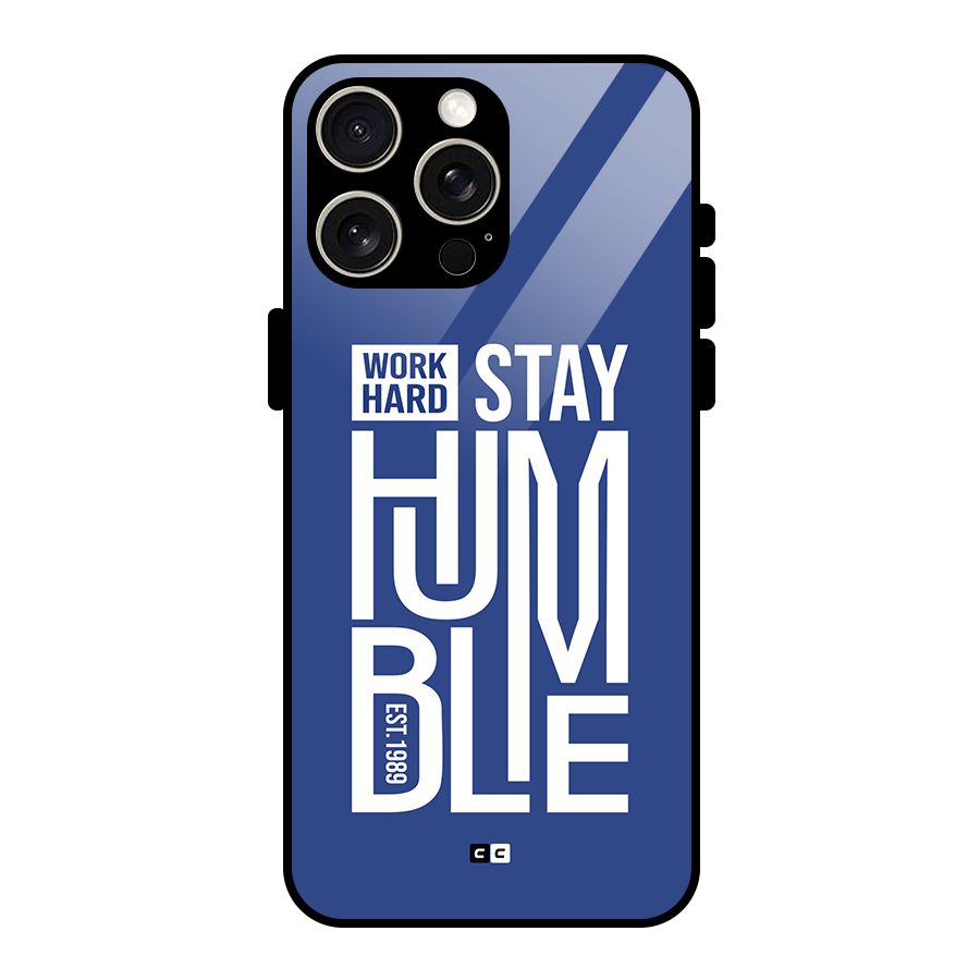 Always Stay Humble Glass Back Case for iPhone 15 Pro Max