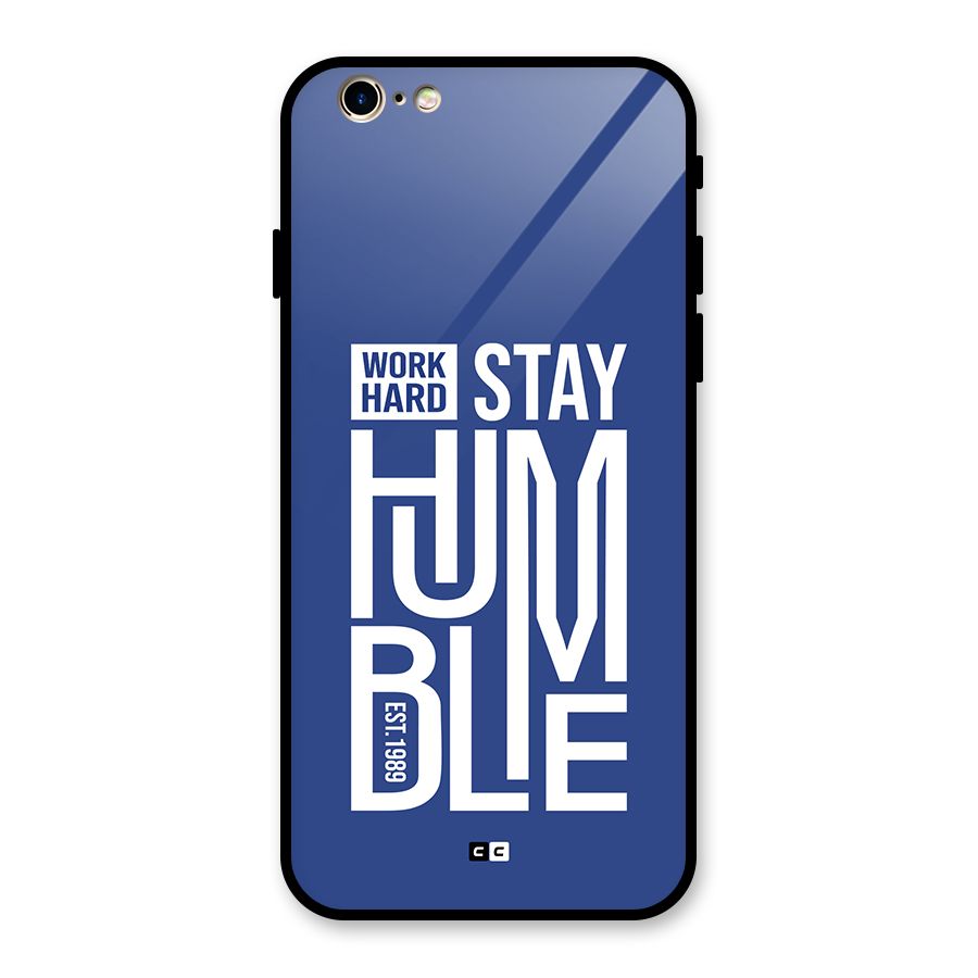 Always Stay Humble Glass Back Case for iPhone 6 6S