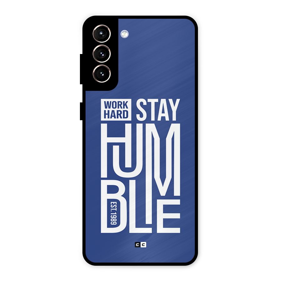 Always Stay Humble Metal Back Case for Galaxy S21 Plus