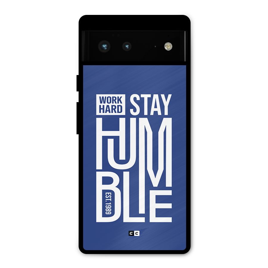 Always Stay Humble Metal Back Case for Google Pixel 6