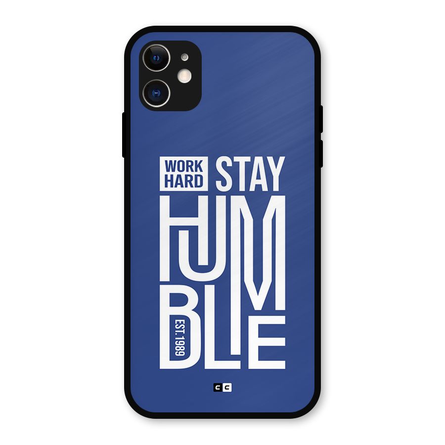 Always Stay Humble Metal Back Case for iPhone 11