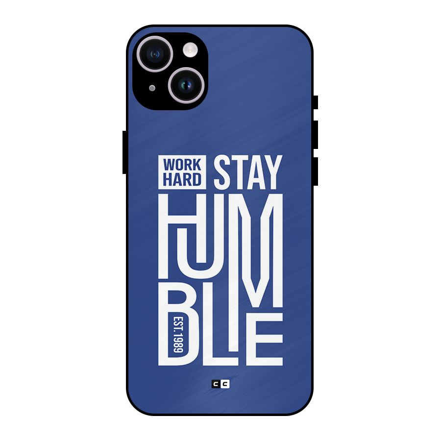 Always Stay Humble Metal Back Case for iPhone 14 Plus