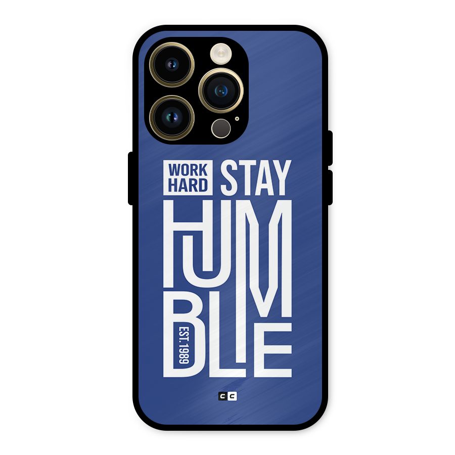 Always Stay Humble Metal Back Case for iPhone 14 Pro