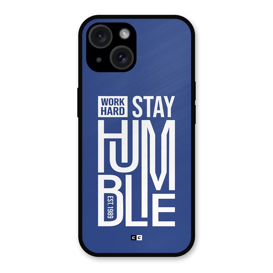 Always Stay Humble Metal Back Case for iPhone 15