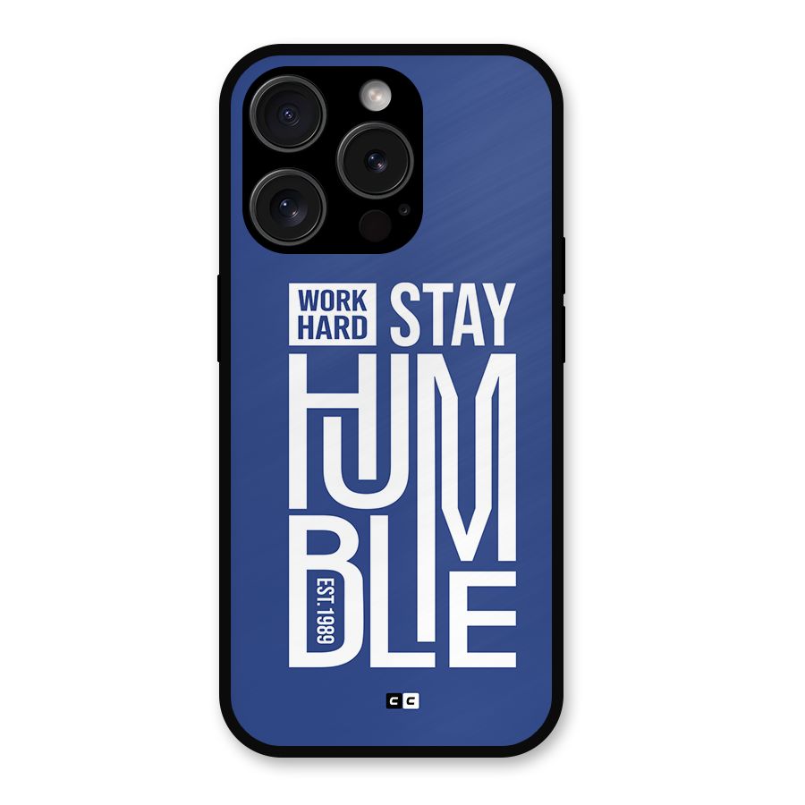 Always Stay Humble Metal Back Case for iPhone 15 Pro