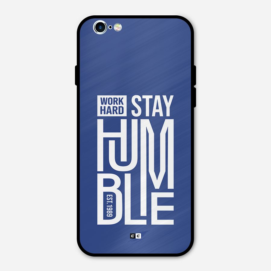 Always Stay Humble Metal Back Case for iPhone 6 6s