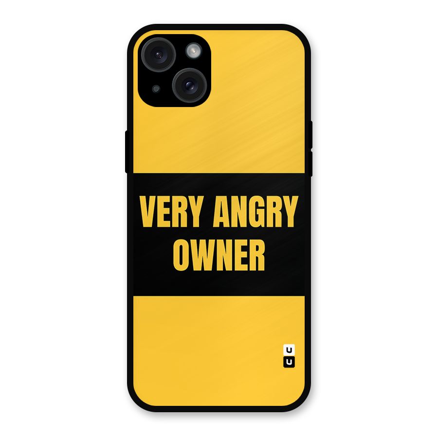 Angry Owner Metal Back Case for iPhone 15 Plus