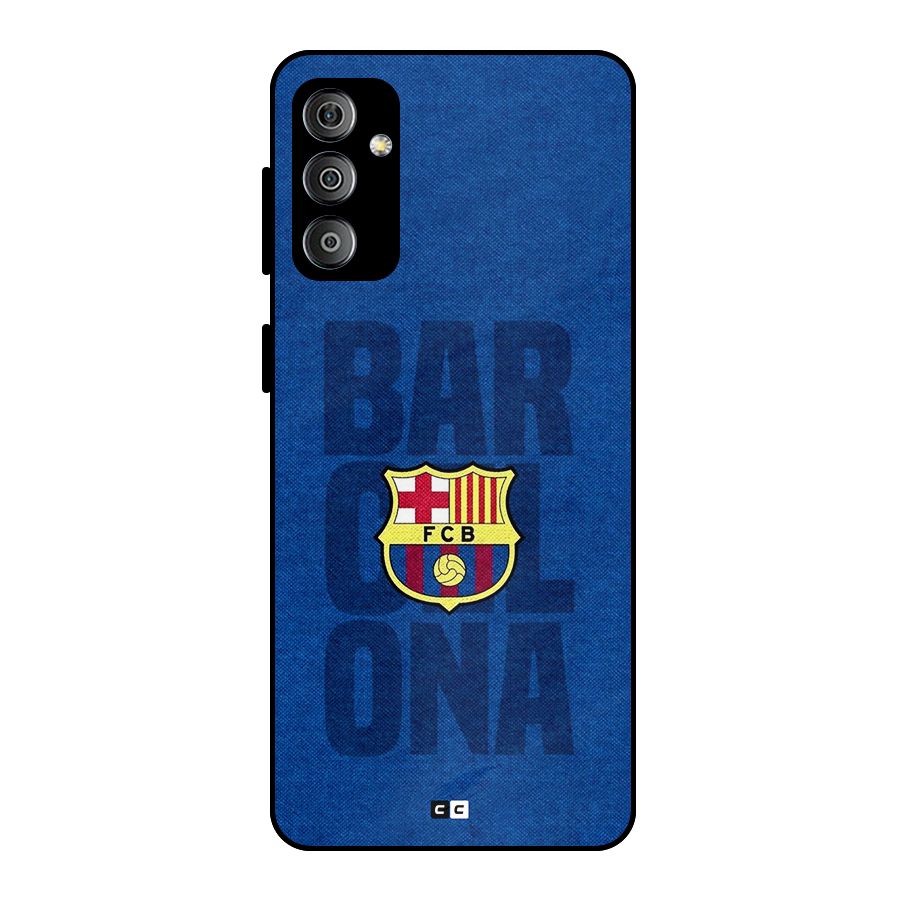 Barcelona Typography Metal Back Case for Galaxy F23