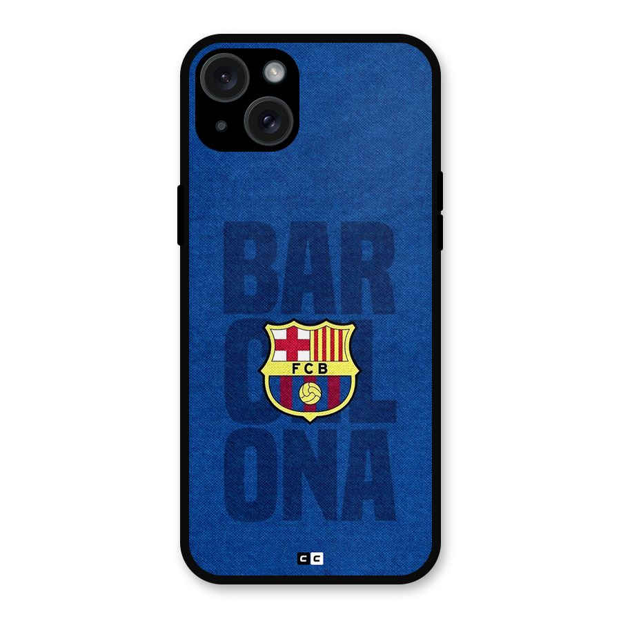 Barcelona Typography Metal Back Case for iPhone 15 Plus