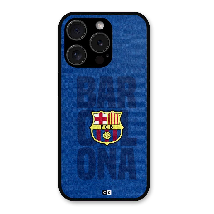 Barcelona Typography Metal Back Case for iPhone 15 Pro