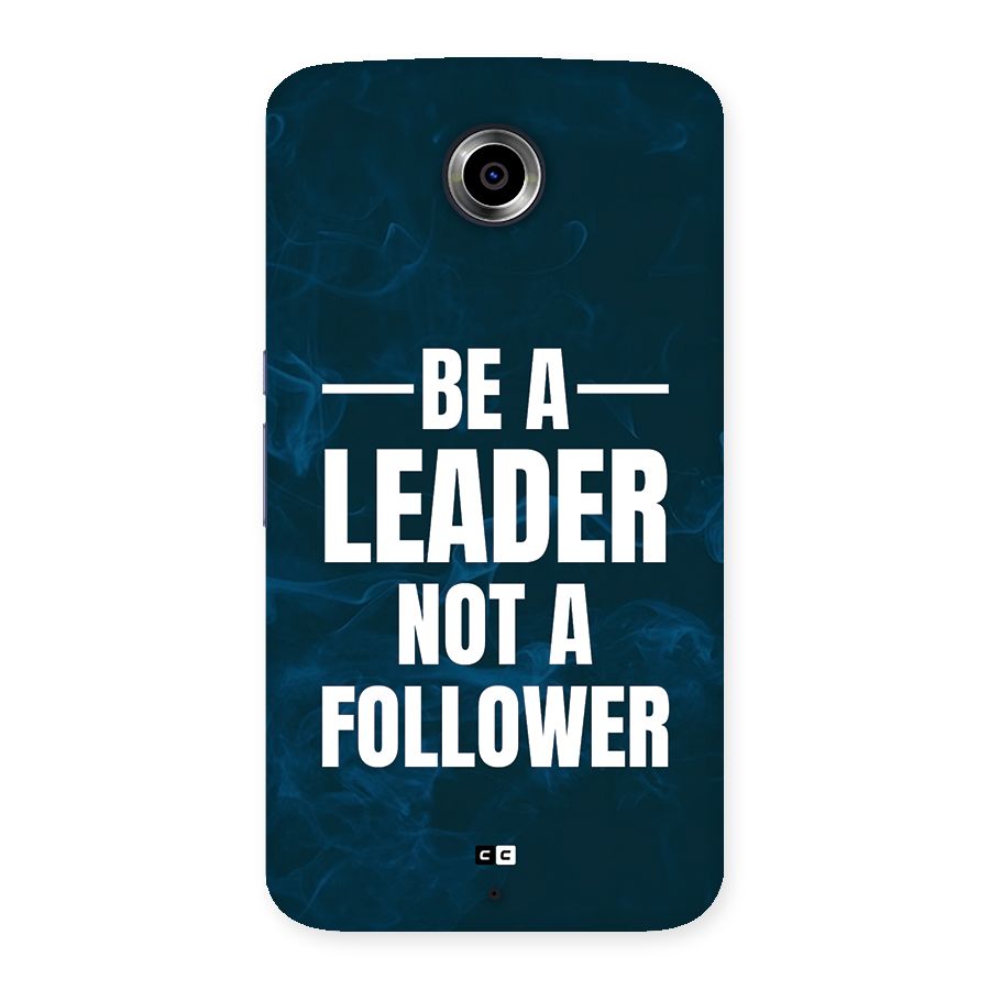 Be A Leader Back Case for Google Nexus 6