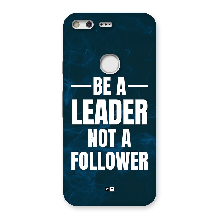 Be A Leader Back Case for Google Pixel