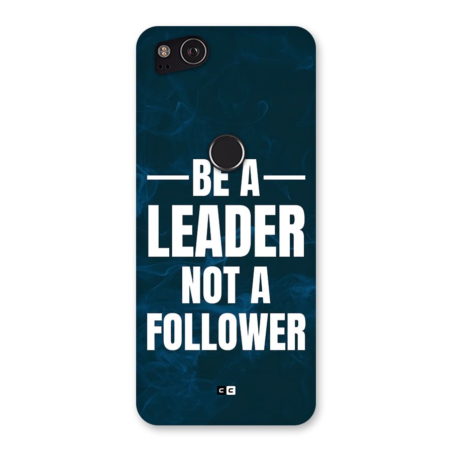 Be A Leader Back Case for Google Pixel 2