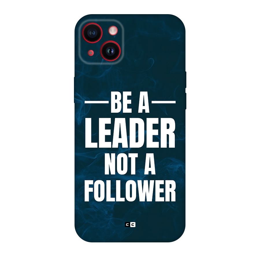 Be A Leader Back Case for iPhone 14 Plus