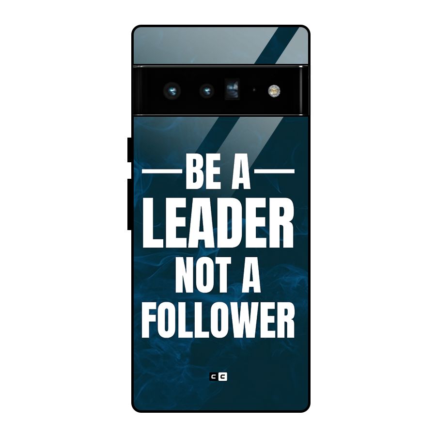 Be A Leader Glass Back Case for Google Pixel 6 Pro