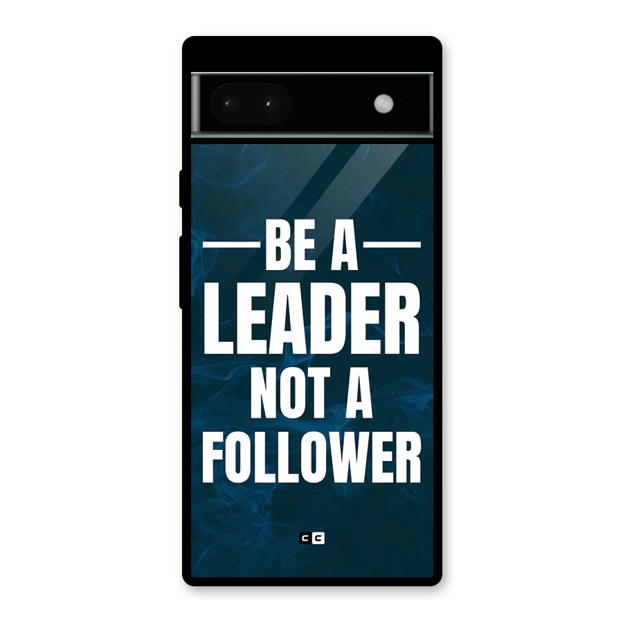 Be A Leader Glass Back Case for Google Pixel 6a