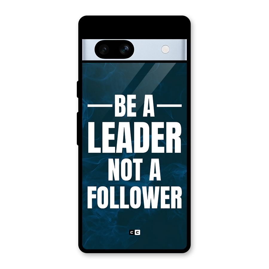 Be A Leader Glass Back Case for Google Pixel 7a