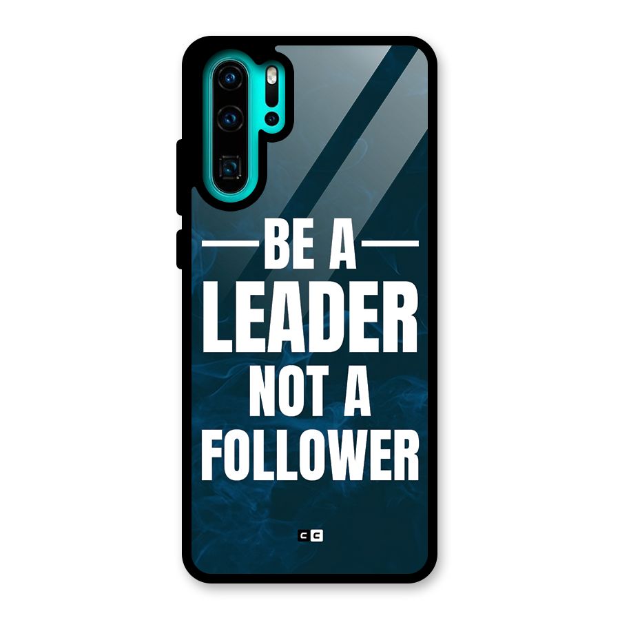 Be A Leader Glass Back Case for Huawei P30 Pro