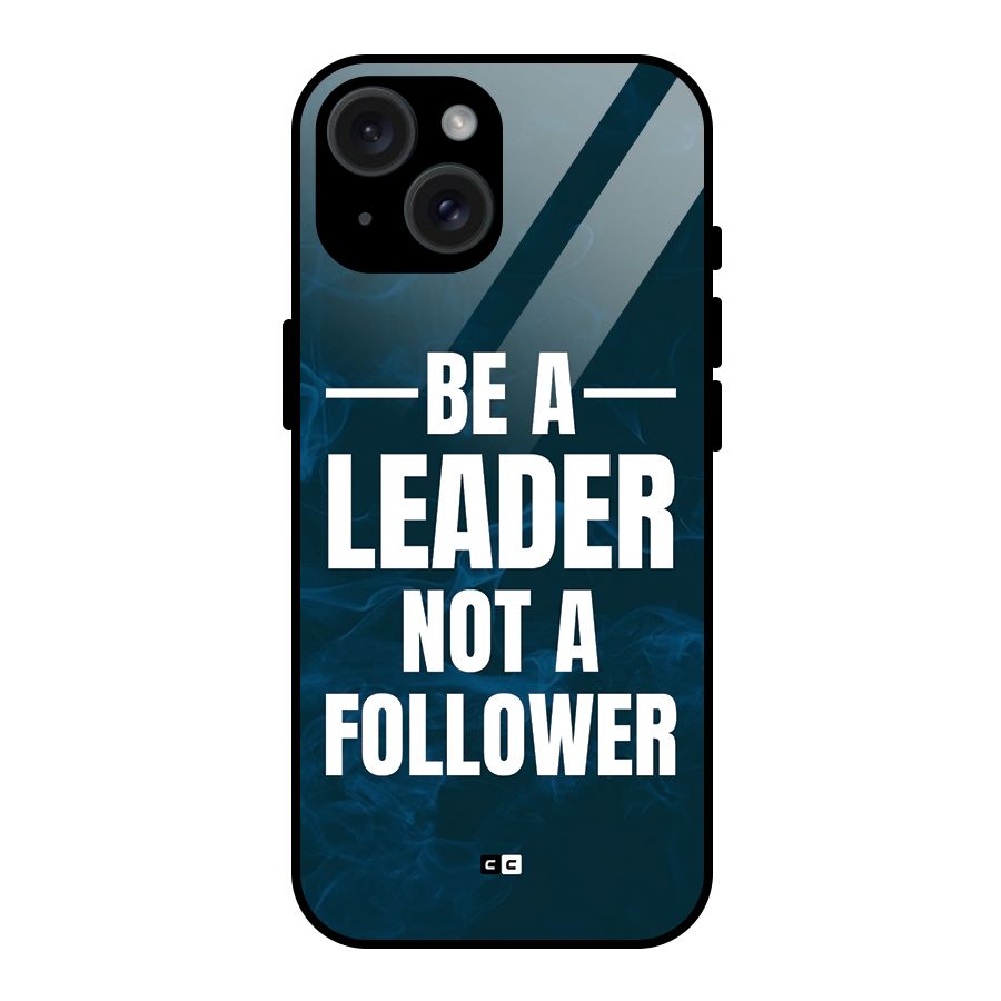 Be A Leader Glass Back Case for iPhone 15