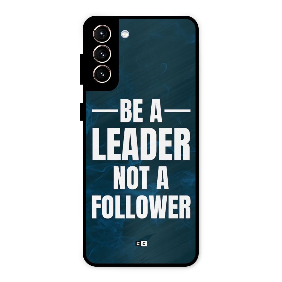 Be A Leader Metal Back Case for Galaxy S21 Plus