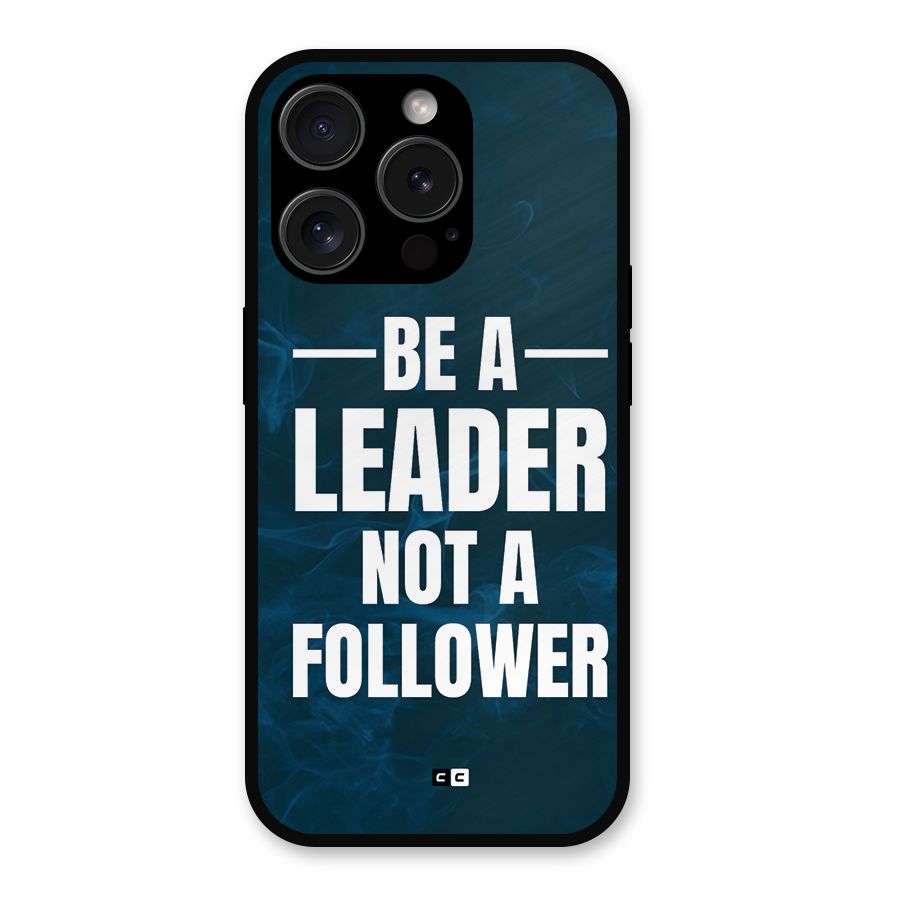 Be A Leader Metal Back Case for iPhone 15 Pro