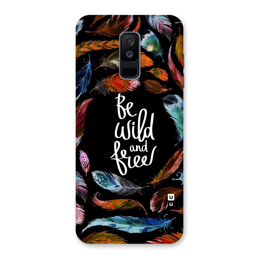 Be Wild and Free Back Case for Galaxy A6 Plus