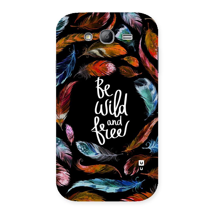 Be Wild and Free Back Case for Galaxy Grand Neo Plus
