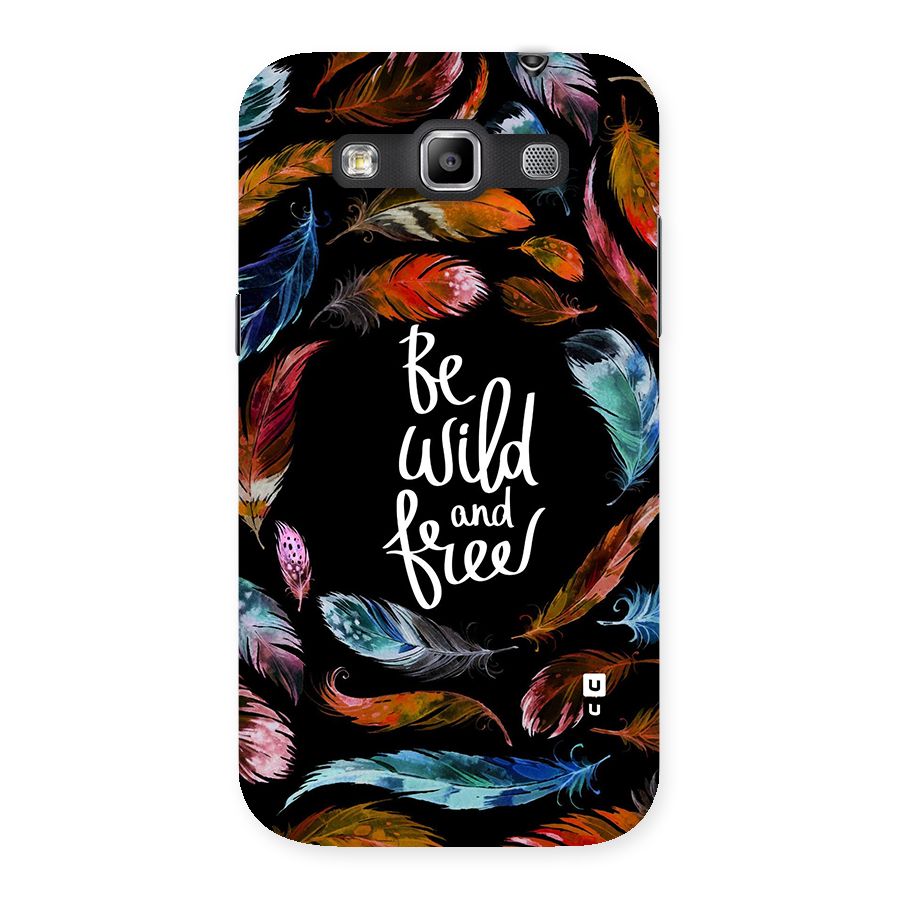 Be Wild and Free Back Case for Galaxy Grand Quattro