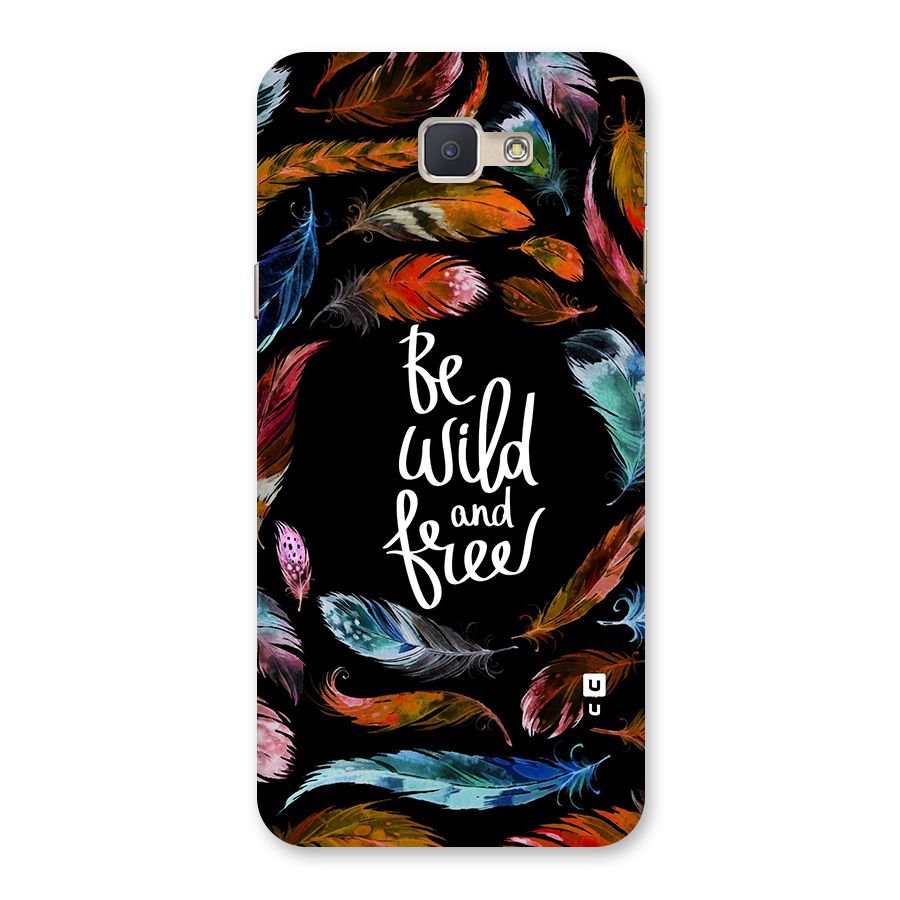 Be Wild and Free Back Case for Galaxy J5 Prime