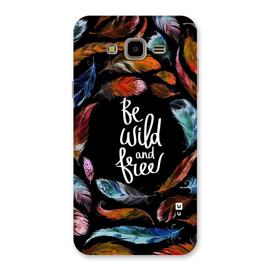 Be Wild and Free Back Case for Galaxy J7 Nxt