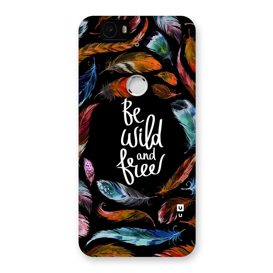 Be Wild and Free Back Case for Google Nexus-6P