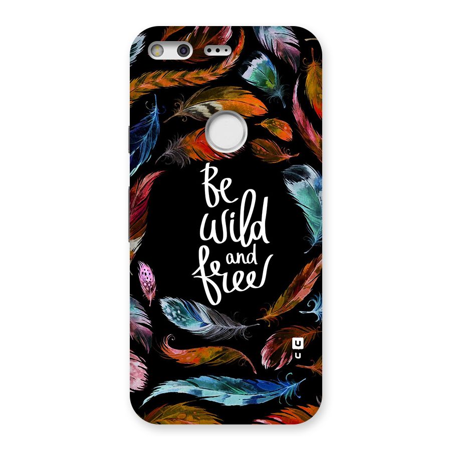 Be Wild and Free Back Case for Google Pixel