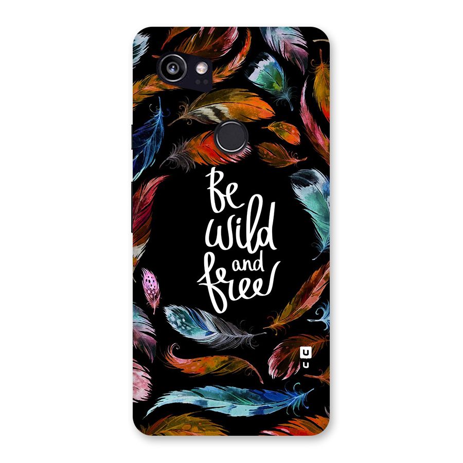 Be Wild and Free Back Case for Google Pixel 2 XL