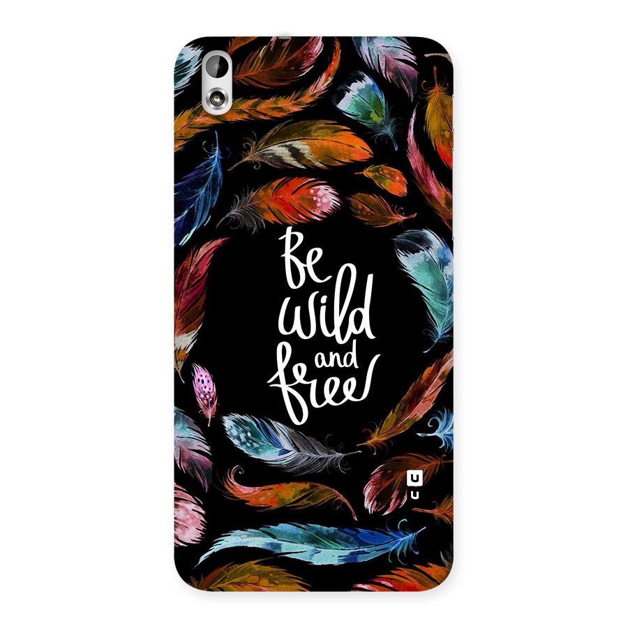 Be Wild and Free Back Case for HTC Desire 816g