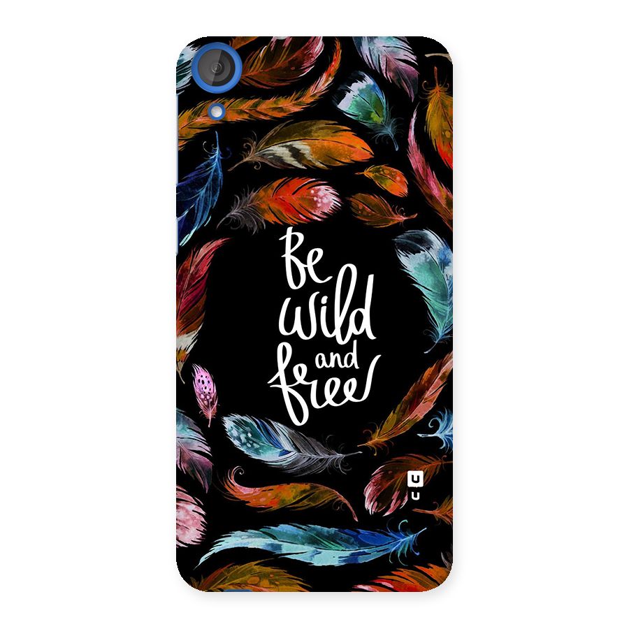 Be Wild and Free Back Case for HTC Desire 820