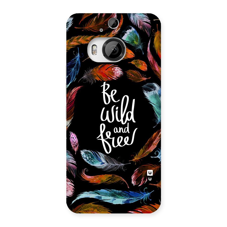 Be Wild and Free Back Case for HTC One M9 Plus
