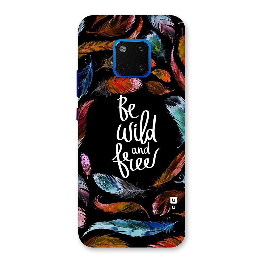 Be Wild and Free Back Case for Huawei Mate 20 Pro