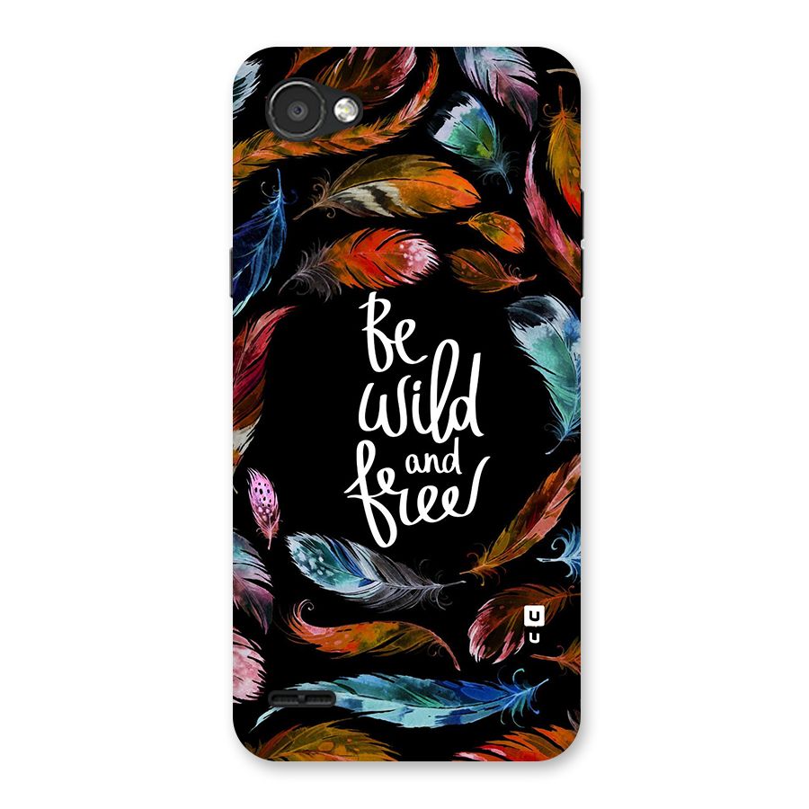 Be Wild and Free Back Case for LG Q6