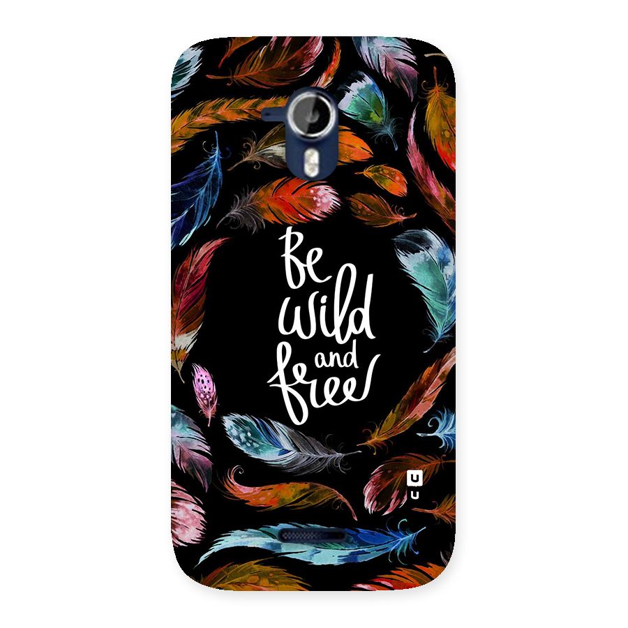 Be Wild and Free Back Case for Micromax Canvas Magnus A117