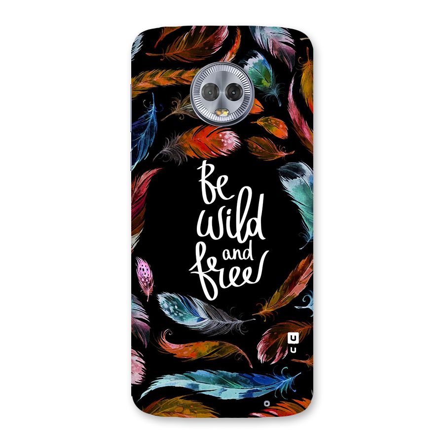 Be Wild and Free Back Case for Moto G6 Plus